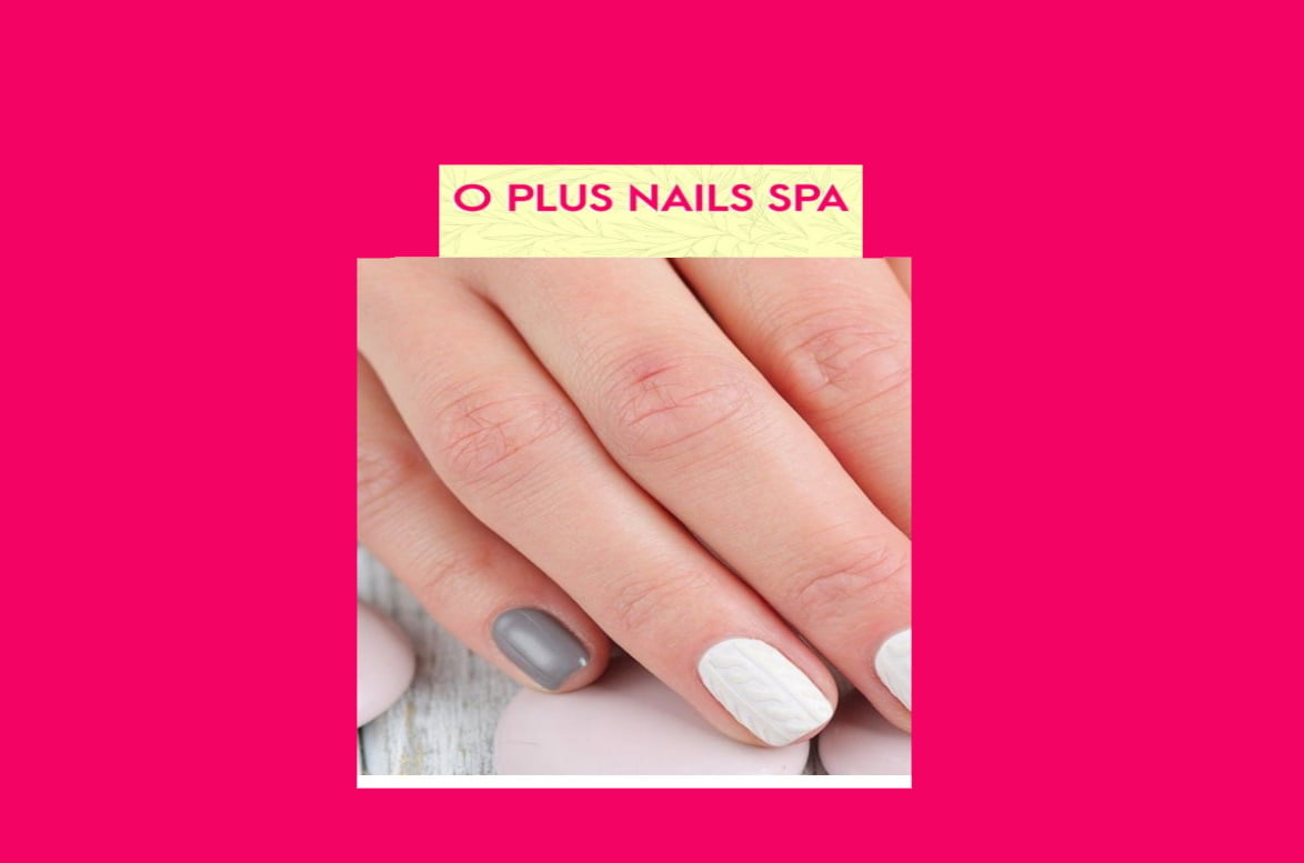 O Plus Nails Spa